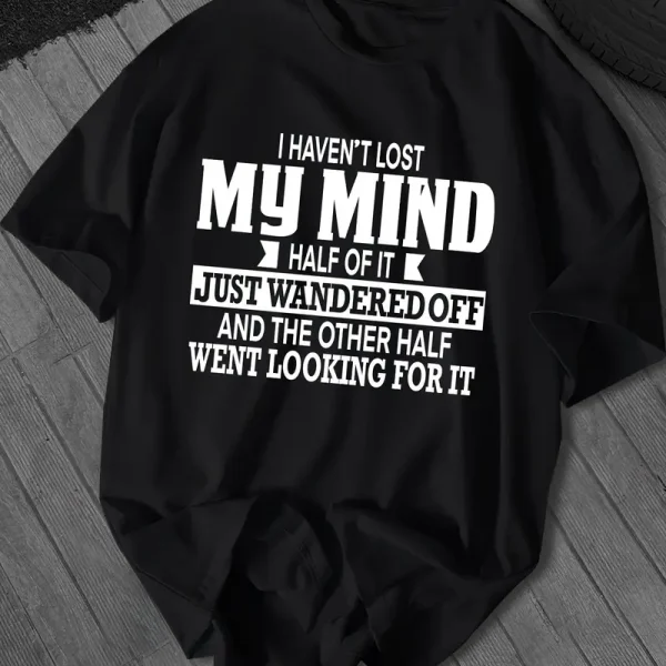 Plus Size Men's Humorous "I Haven't Lost My Mind" Slogan Print Casual Short Sleeve T-Shirt