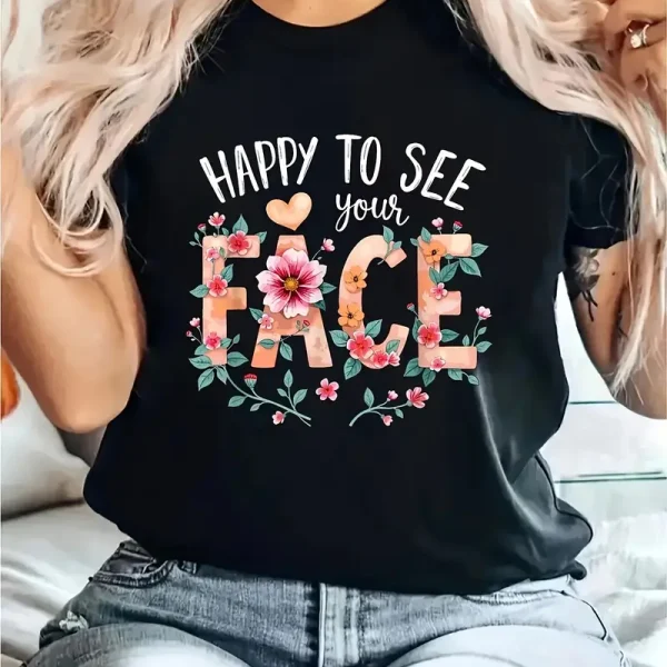 Women'S "Happy to See Your Face" Floral Print T-Shirt