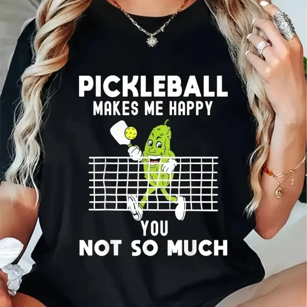 Women's "Pickleball Makes Me Happy You Not So Much" Graphic T-Shirt