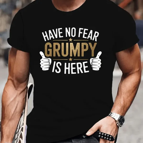 Men's Funny "Have No Fear Grumpy Is Here" Graphic T-Shirt